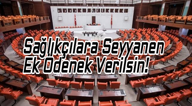 Mhp'li Milletvekili: Sağlıkçılara Seyyanen Ek Ödenek Verilsin!