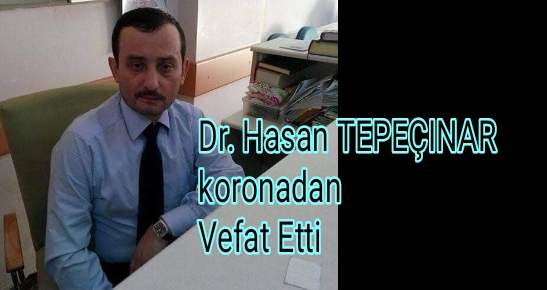DOKTOR HASAN TEPEÇINAR KORONAVİRÜS NEDENİYLE HAYATINI KAYBETTİ