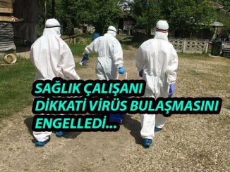 Sağlık çalışanı dikkati virüsün birçok kişiye bulaşmasını engelledi