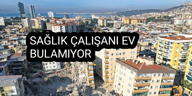 İzmir'de sağlık çalışanı ev bulamıyor