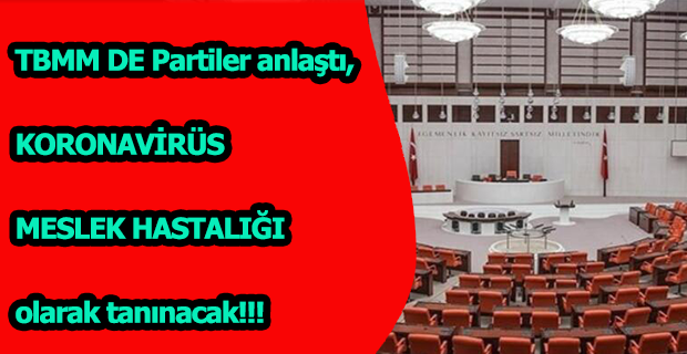 TBMM'DE KORONAVİRÜS MESLEK HASTALIĞI SAYILIYOR