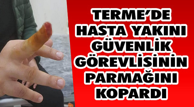 Hastane'de Hasta Yakını Güvenlik Görevlisinin Parmağını Kopardı