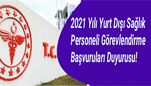 2021 Yılı Yurt Dışı Sağlık Personeli Görevlendirme Başvuruları Duyurusu!