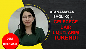 Atanamayan Sağlıkçı; Geleceğe Dair Umutlarım Tükendi