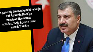 Bakan Koca'ya benziyor diye...