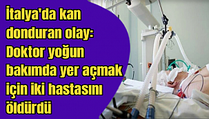 İtalya’da Dehşet: Doktor, Yoğun Bakımda Yer Açmak İçin İki Hastayı Öldürdü
