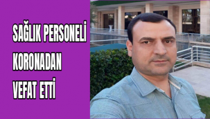 Sağlık Personeli Murat Bayram Koronadan Vefat Etti