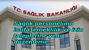 Sağlık personelinin istifa, emeklilik ve izin taleplerine yeni düzenleme