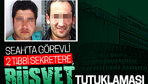 SEAH'ta görevli 2 tıbbi sekretere rüşvet tutuklaması
