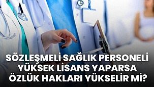 Sözleşmeli Sağlık Personeli Yüksek Lisans Yaparsa Özlük Hakları Yükselir mi?