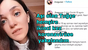 Aşı olan Tuğçe hemşire ikinci kez koronavirüse yakalandım