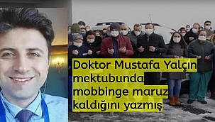 Doktor Mustafa Yalçın mektubunda mobbinge maruz kaldığını yazmış