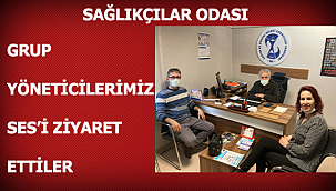 GRUP YÖNETİCİLERİMİZ SES'İ ZİYARET ETTİLER