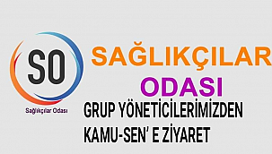 GRUP YÖNETİCİLERİMİZDEN KAMU-SEN' E ZİYARET