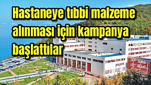 Hastaneye tıbbi malzeme alınması için kampanya başlattılar