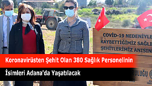 Koronavirüsten Şehit Olan 380 Sağlık Personelinin İsimleri Adana'da Yaşatılacak