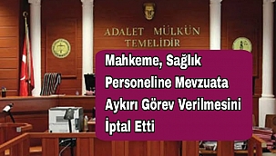 Mahkeme, Sağlık Personeline Mevzuata Aykırı Görev Verilmesini İptal Etti
