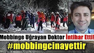 Mobbing uygulanan doktor Uludağ'da intihar etti!! mobbingcinayettir