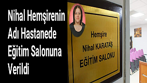 Nihal Hemşirenin Adı Hastanede Eğitim Salonuna Verildi