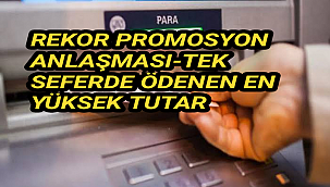REKOR PROMOSYON ANLAŞMASI-TEK SEFERDE ÖDENEN EN YÜKSEK TUTAR
