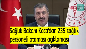 Sağlık Bakanı Koca'dan 235 sağlık personeli ataması açıklaması