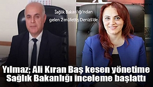 Sağlık Bakanlığı tarafından Denizli Sağlık Müdürlüğü'nde inceleme başlatıldı