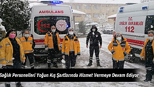 Sağlık Personelleri Yoğun Kış Şartlarında Hizmet Vermeye Devam Ediyor