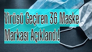 Virüsü Geçiren 36 Maske Markası Açıklandı!