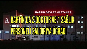 Bartın'da 2 doktor ve 1 sağlık personeli saldırıya uğradı