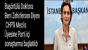 CHP’li Meclis Üyesine Başörtülü Doktora Hakaret İddiasıyla Parti İçi Soruşturma