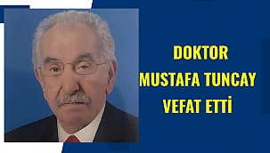 DOKTOR MUSTAFA TUNCAY VEFAT ETTİ