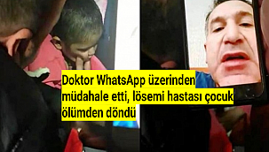 Doktor WhatsApp üzerinden müdahale etti, lösemi hastası çocuk ölümden döndü