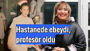 Hastanede ebeydi, profesör oldu