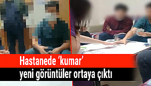 Hastanede ‘kumar’ iddiasında yeni görüntüler ortaya çıktı