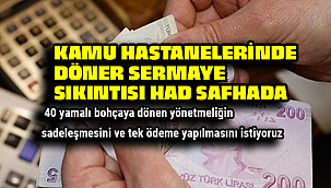 KAMU HASTANELERİNDE DÖNER SERMAYE SIKINTISI HAD SAFHADA