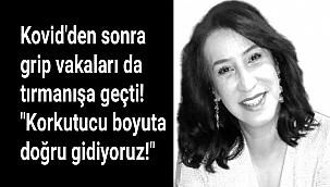 Kovid'den sonra grip vakaları da tırmanışa geçti!