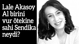 Lale Akasoy Al birini vur ötekine sahi Sendika neydi?