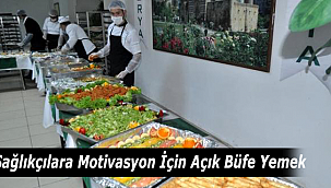 Sağlıkçılara Motivasyon İçin Açık Büfe Yemek