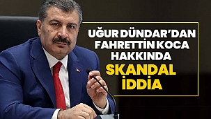 Uğur Dündar’dan Fahrettin Koca hakkında skandal iddia