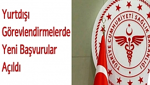 Yurtdışı Görevlendirmelerde Yeni Başvurular Açıldı