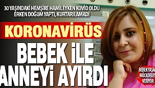 30 Yaşındaki hamile hemşire koronaya yenik düştü