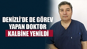 Denizli'de de görev yapan Dr. Mehmet Çilengir, kalbine yenildi