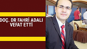DOÇ. DR FAHRİ ADALI VEFAT ETTİ