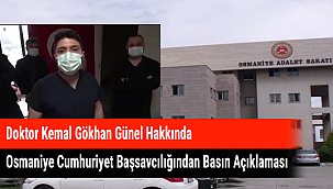 Doktor Kemal Gökhan Günel Hakkında Osmaniye Cumhuriyet Başsavcılığından Basın Açıklaması