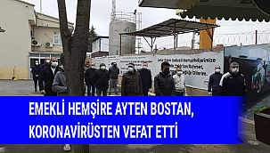 Emekli Hemşire, Ayten Bostan Koronavirüse Yenik Düştü