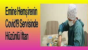Emine Hemşirenin Covid19 Servisinde Hüzünlü İftarı