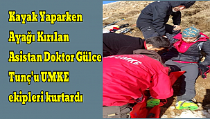 Kayak Yaparken Ayağı Kırılan Asistan Doktor Gülce Tunç'u UMKE ekipleri kurtardı