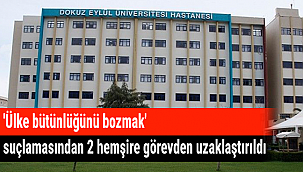 'Ülke bütünlüğünü bozmak' suçlamasından 2 hemşire görevden uzaklaştırıldı
