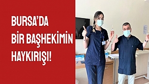 Bursa’da bir başhekimin haykırışı!