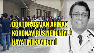 Doktor Osman Arıkan koronavirüs nedeniyle hayatını kaybetti